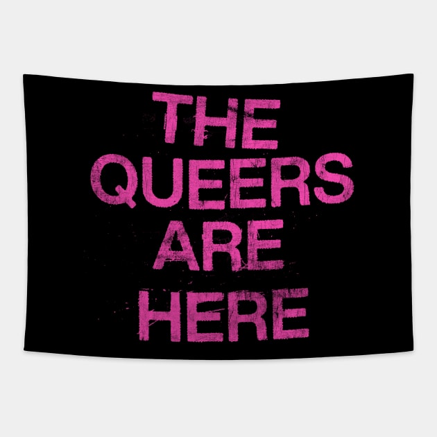 The Queers Are Here Tapestry by DankFutura