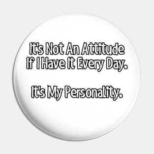 It's not an attitude... Pin