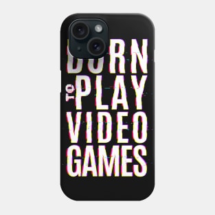 Born To Play Video Games Phone Case