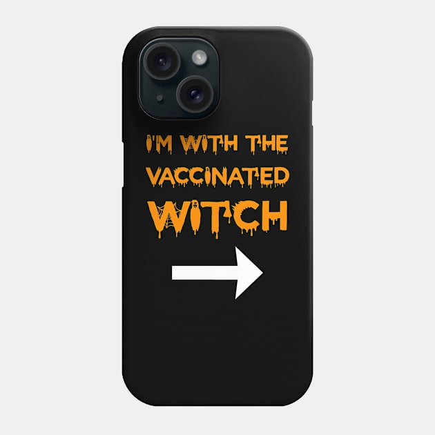 I'm With The Vaccinated Witch Phone Case by mikevdv2001