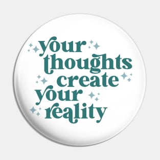 your thoughts create your reality Pin