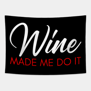 Wine Made Me Do It. Funny Wine Lover Quote. White and Red Tapestry