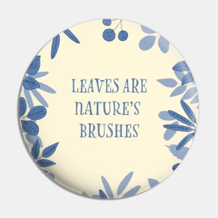 Leaves are nature's brushes Pin