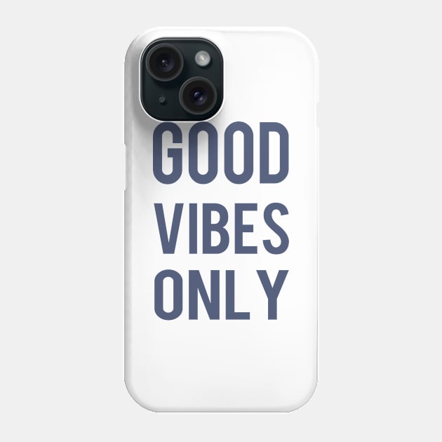 GOOD VIBES ONLY Phone Case by almosthome