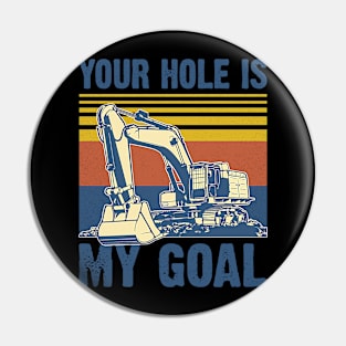 Your Hole Is My Goal Equipment Excavating Pin