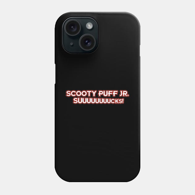 Scooty Puff Jr. Suuuuuuucks! Phone Case by Way of the Road