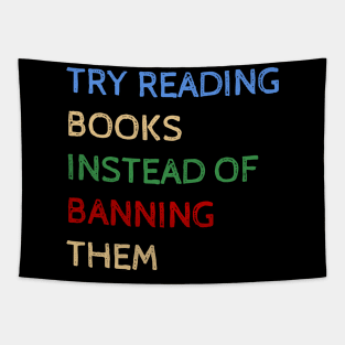 Try Reading Books Instead Of Banning Them - Funny Quotes Tapestry