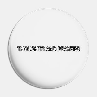 Thoughts and Prayers Pin