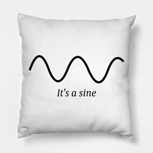 It's a sine Pillow