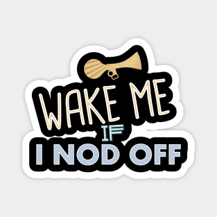 Narcolepsy Wake Me Up If I Nod Off Magnet