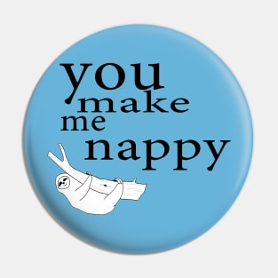 You make me nappy Pin