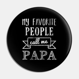 My Favorite People Call Me Papa Pin