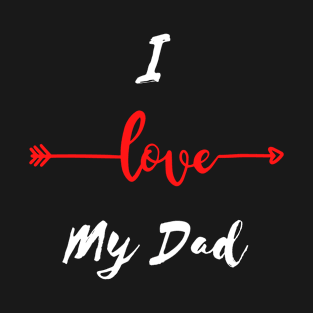 I Love My Dad T-Shirt