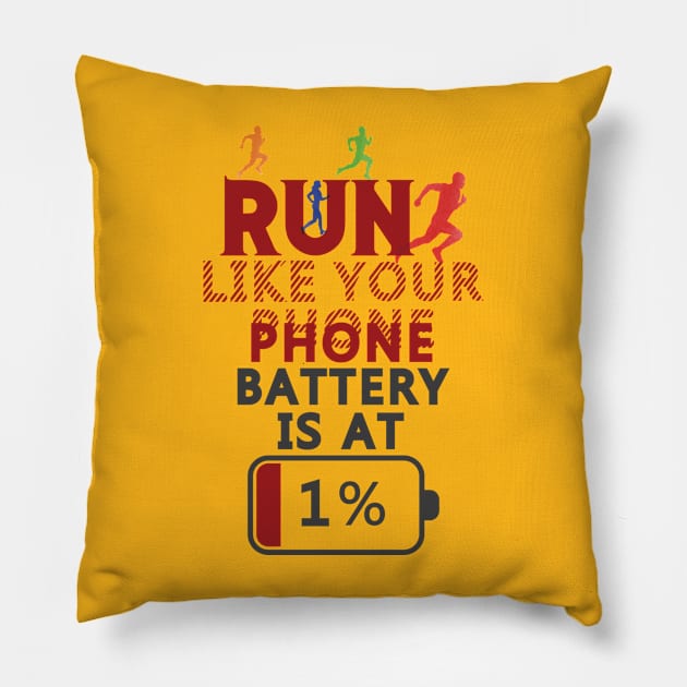 Run like your phone is at 1%. Running - Funny Pillow by Shirty.Shirto