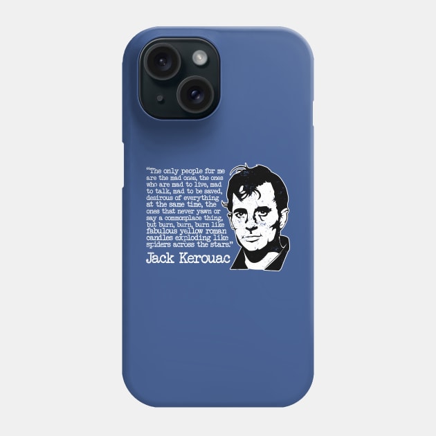 Jack Kerouac "The Only People For Me Are The Mad Ones" Quote Phone Case by CultureClashClothing