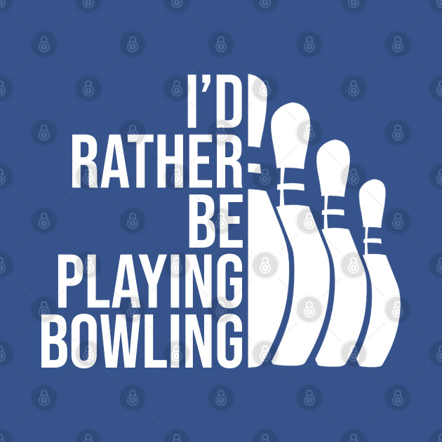 Disover I'd rather be playing bowling job gift. Perfect present for mother dad friend him or her - Bowling - T-Shirt