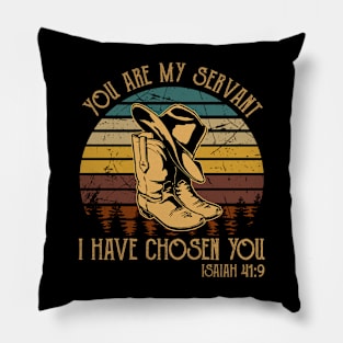 You Are My Servant, I Have Chosen You Boots Cowboy Western Pillow