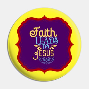 Faith Leads To Jesus Pin