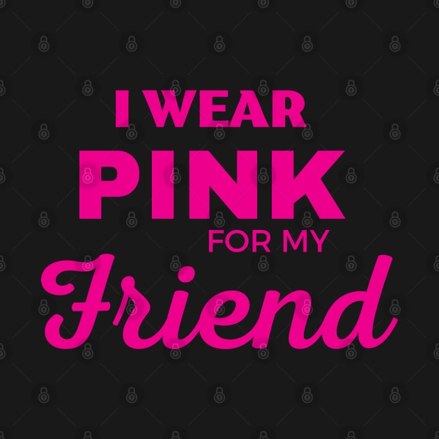 I WEAR PINK FOR MY FRIEND by ZhacoyDesignz
