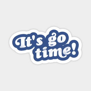 It's Go Time! // Mandelbaum Quote Tribute Magnet