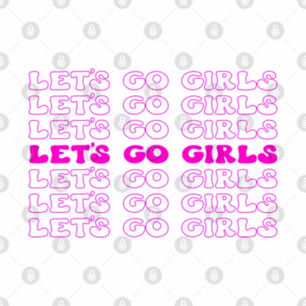 Let's Go Girls! Fun and Fabulous T-Shirt for Unstoppable Women by Jet Set Mama Tee