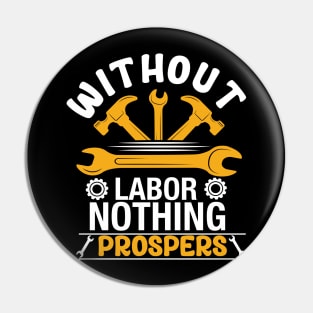 Without Labor, Nothing Prospers Pin