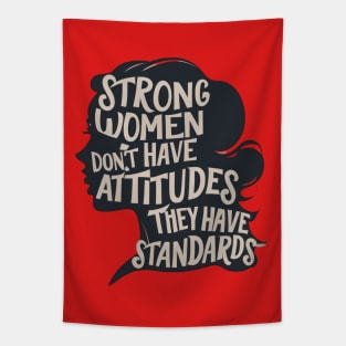 Strong Woman Don't Have Attitudes, They Have Standards Tapestry