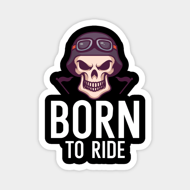 Born to ride Magnet by maxcode