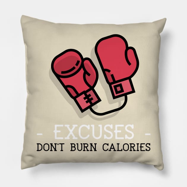 Excuses don't Burn Calories Pillow by GaroStudioFL