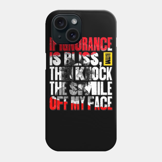 Ignorance is Bliss Phone Case by Aefe