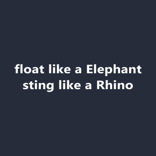 float like a Elephant  sting like a Rhino T-Shirt