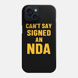 I Can't Say Signed An NDA Funny Meme Business Interview Sarcastic Gift Phone Case