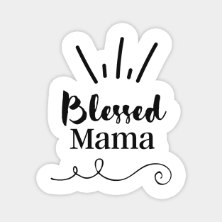 Blessed Mama Quote Magnet