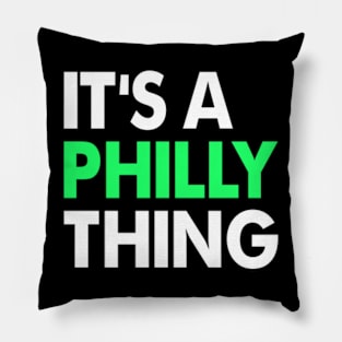 It's A Philly Thing Pillow