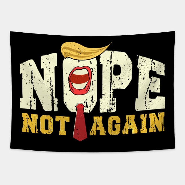 Funny Nope Not Again Donald Trump Tapestry by HannessyRin