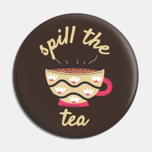 Spill The Tea Pin