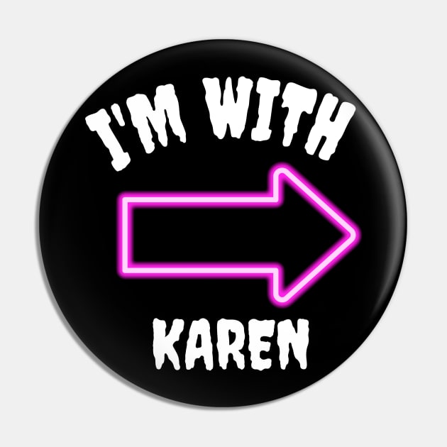 I'm with Karen Pin by MikeMeineArts