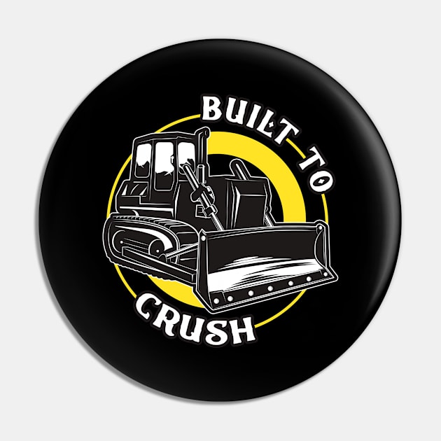 Built To Crush Bulldozer Pin by Foxxy Merch