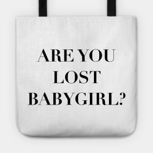 are you lost babygirl?—365 days quote Tote