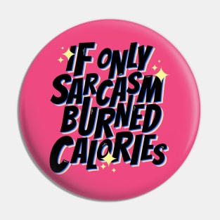 If only sarcasm burned calories Pin