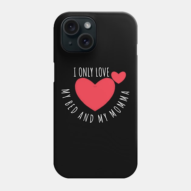 I Only Love my Bed and my Momma Phone Case by Aisiiyan