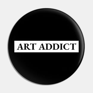 Art Addict Art Lover Art Critic Artist Pin
