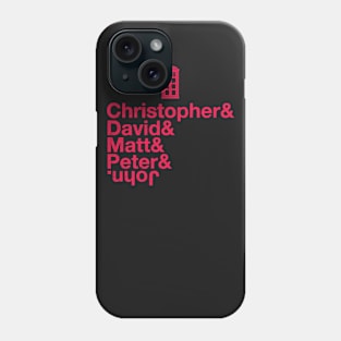 CHRISTOPHER& DAVID& MATT& PETER& JOHN Phone Case