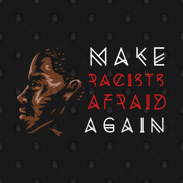 Make Racists Afraid Again by TambuStore