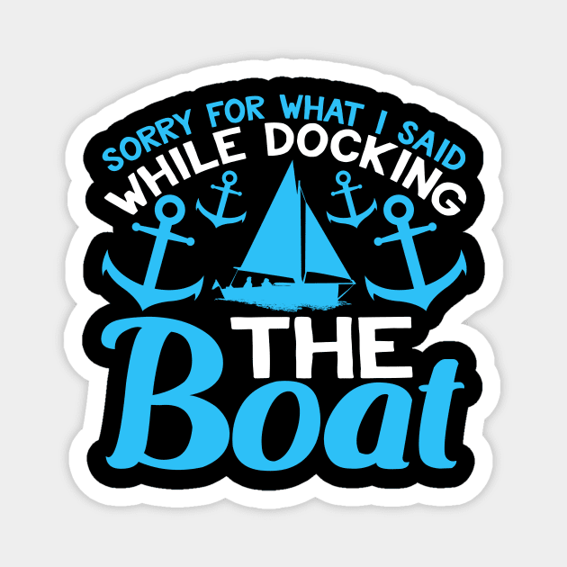 Sorry for What i Said While Docking the Boat Funny Boating Gift Magnet by TheLostLatticework