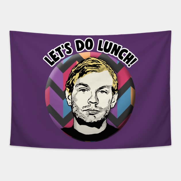 Jeffrey Dahmer - Let's Do Lunch! Tapestry by DankFutura