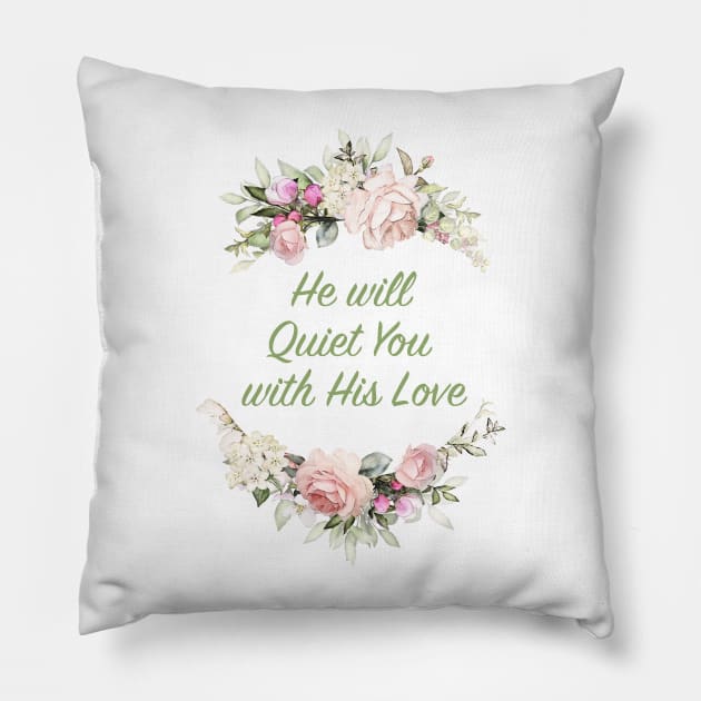 He Will Quiet You With His Love Pillow by Prossori