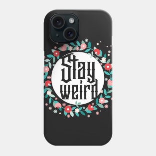 Stay Weird Phone Case