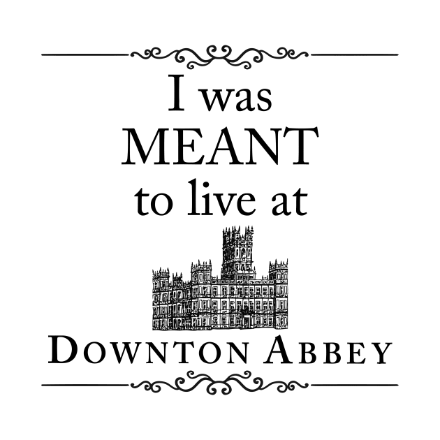 I was MEANT to live at Downton by garzaanita