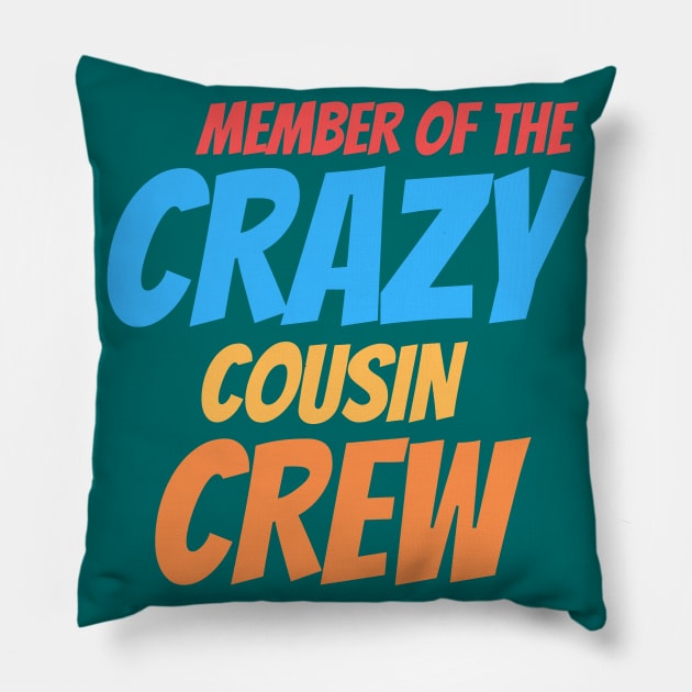 Member of the crazy cousin crew Pillow by wapix